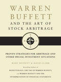 Warren Buffett and the Art of Stock Arbitrage: Proven Strategies for Arbitrage and Other Special Investment Situations