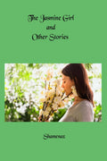 The Jasmine Girl And Other Stories