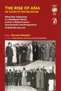 THE RISE OF ASIA: 60 Years After Belgrade (What NonAlignment in a Multipolar World and for a Global Future?: Assessments and Pe