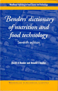 BENDERS DICTIONARY OF NUTRITION AND FOOD TECHNOLOGY, 7E (Woodhead Publishing Series in Food Science, Technology and Nutrition)