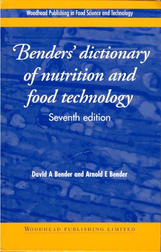 BENDERS DICTIONARY OF NUTRITION AND FOOD TECHNOLOGY, 7E (Woodhead Publishing Series in Food Science, Technology and Nutrition)