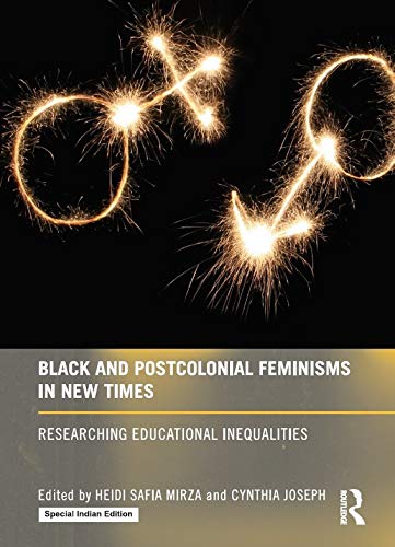 Black and Postcolonial Feminisms in New Times: Researching Educational Inequalities