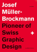 Josef MllerBrockmann Suttl: Pioneer of Swiss Graphic Design