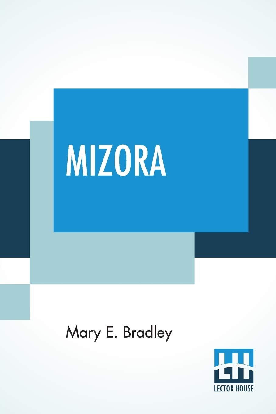Mizora: A Prophecy. A Mss. Found Among The Private Papers Of The Princess Vera Zarovitch; Being A True And Faithful Account Of H