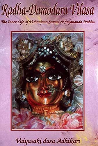 Radha Damodara Vilasa: The Inner Life Of Vishnujana Swami & Jayananda Prabhu(Volume  Two)