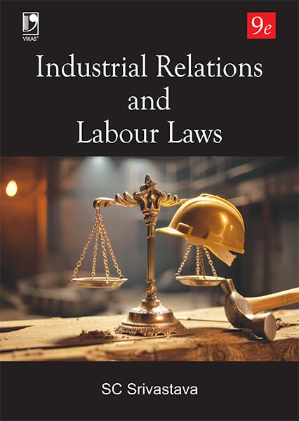 Industrial Relations and Labour Laws (9th Edition) for LLB, LLM, MBA, MPA, MSW, UPSC EPFO, State PSC, UGC NET and Company Secret