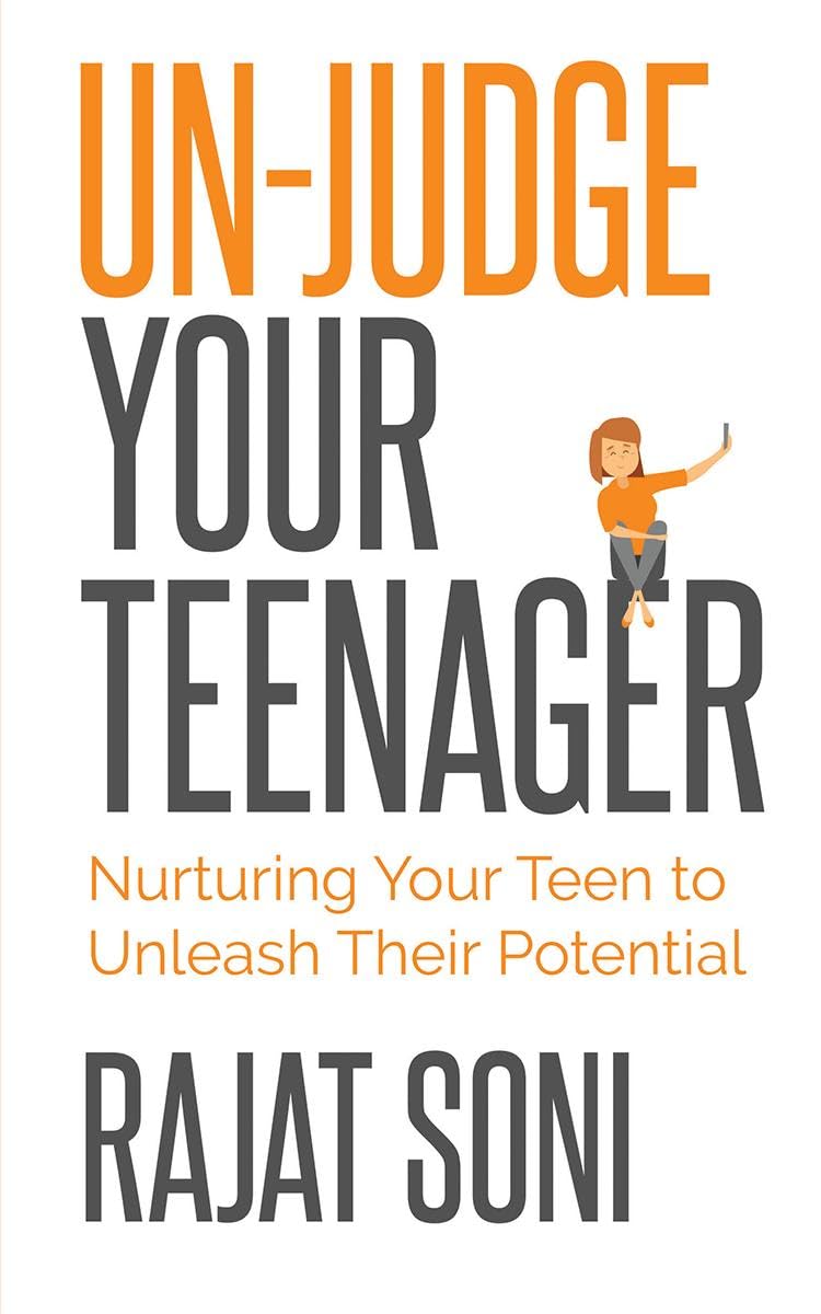 UnJudge Your Teenager : Nurturing Your Teen To Unleash Their Potential