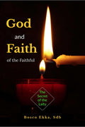 GOD AND FAITH OF THE FAITHFUL : Simplifying the Catholic Faith for the Laity