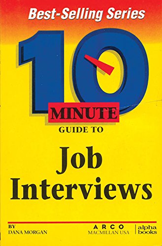 10 Minute Guide to Job Interviews