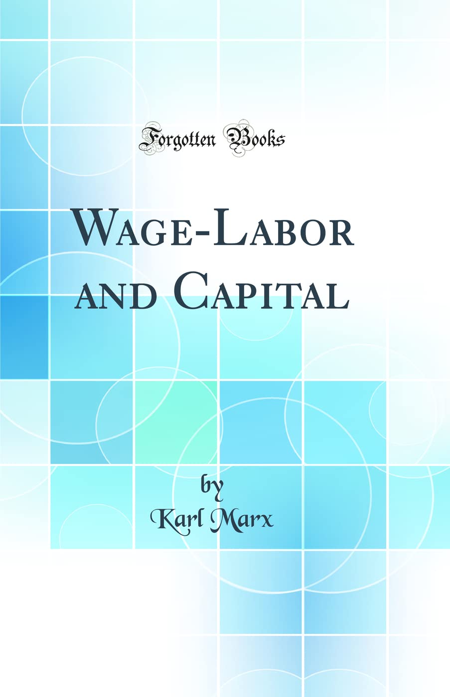 WageLabor and Capital (Classic Reprint)