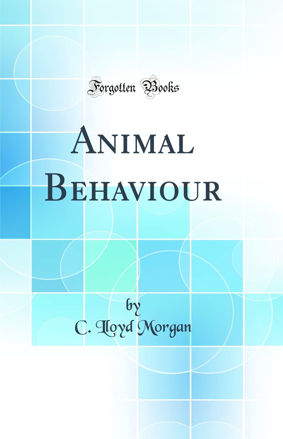 Animal Behaviour (Classic Reprint)