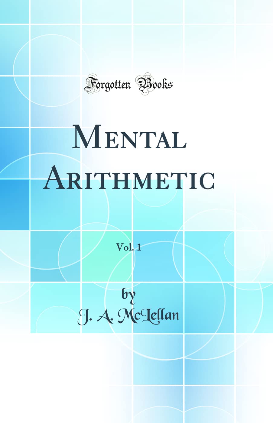 Mental Arithmetic, Vol. 1 (Classic Reprint)