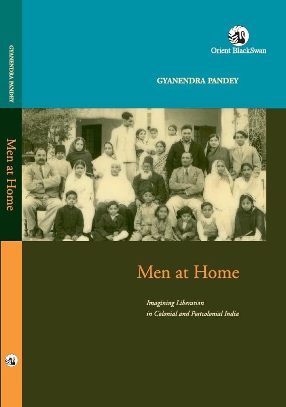 Men at Home: Imagining Liberation in Colonial and Postcolonial India
