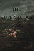The Superfluous Love