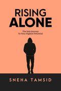 Rising Alone: The Solo Journey To Your Highest Potential