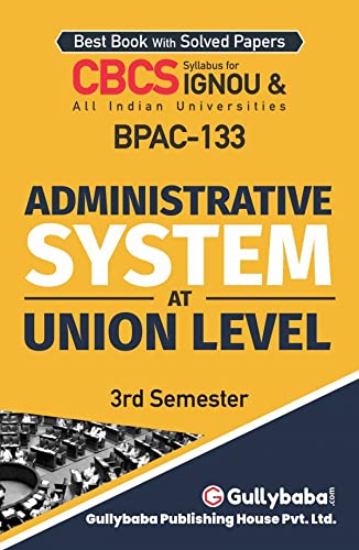 Gullybaba IGNOU BAG 3rd Sem BPAC133 Administrative system at Union Level in English