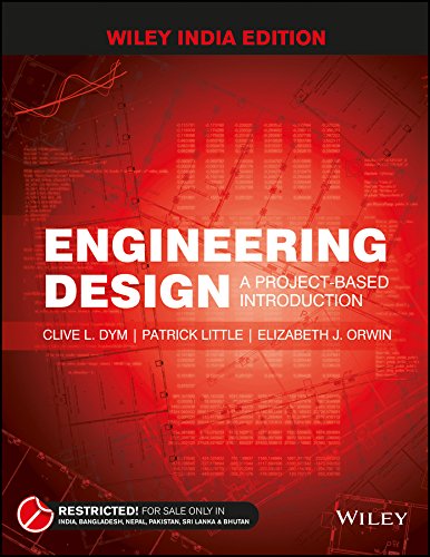 ENGINEERING DESIGN: A PROJECT BASED INTRODUCTION, 4TH EDN