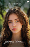 Your eyes trip me