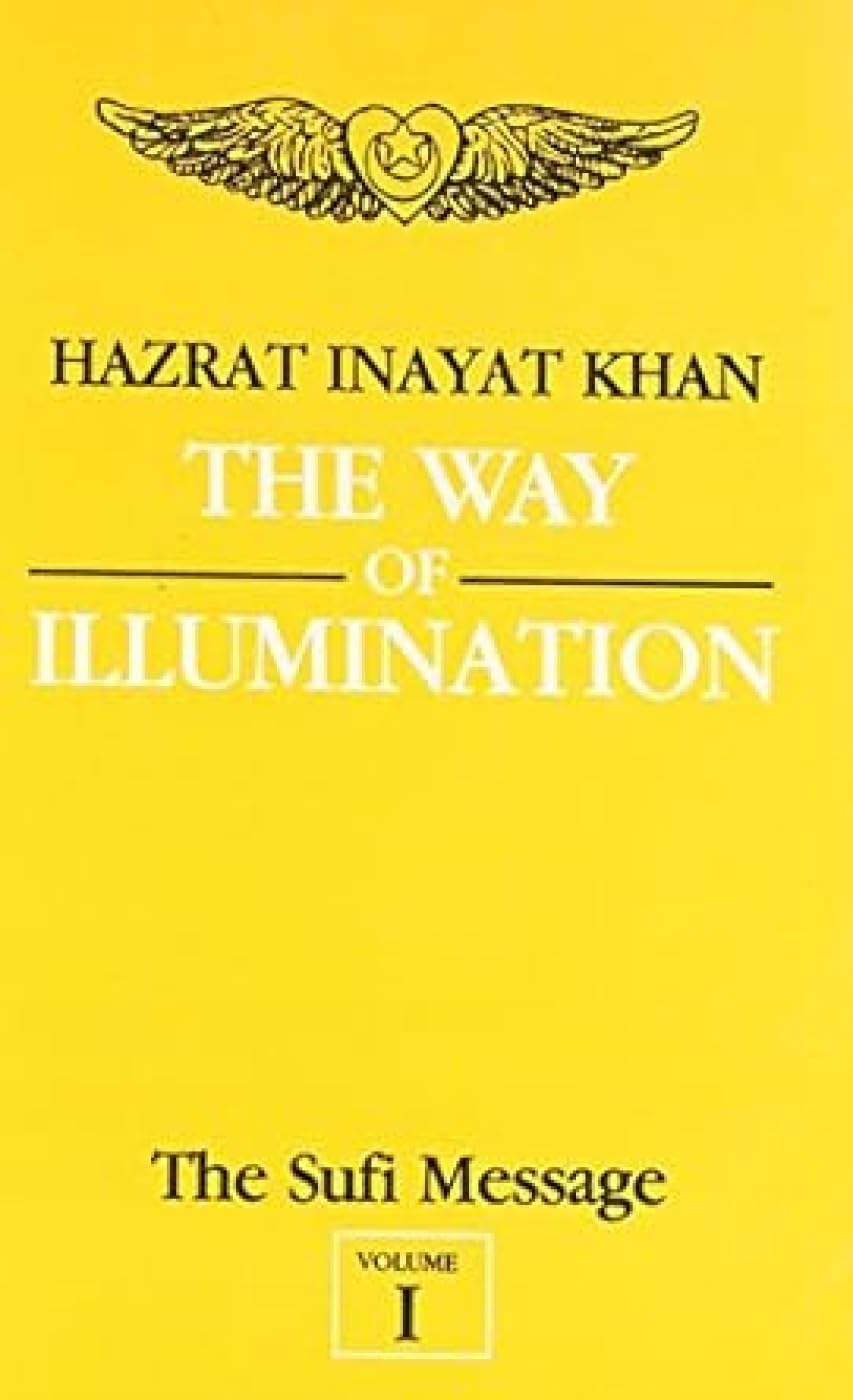 The Way of Illumination: The Sufi Message: Volume One