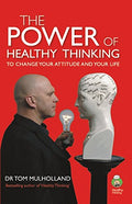 The Power of Healthy Thinking: To Change Your Attitude And Your Life
