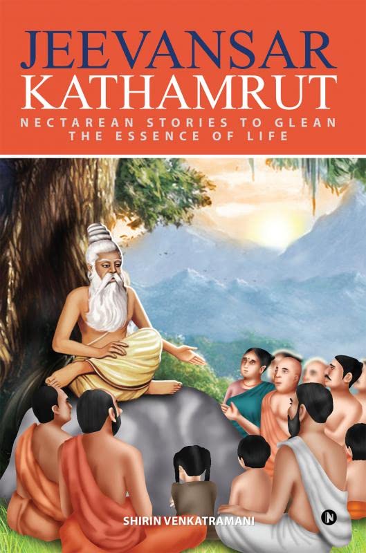 Jeevansar Kathamrut : Nectarean stories to glean the essence of life.