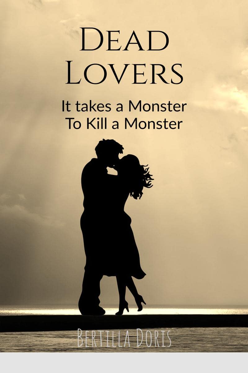 Dead Lovers: It Takes a Monster, To Kill a Monster.
