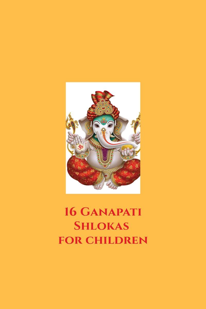 16 Ganapati Shlokas for Children : 16 Ganapati Shlokas for Children