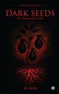Dark Seeds: The Germination of HATE