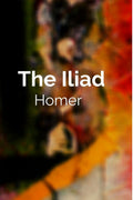 The Iliad By Homer (8Th Century Bc)