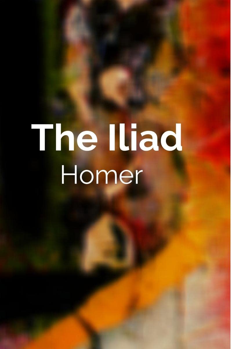 The Iliad By Homer (8Th Century Bc)