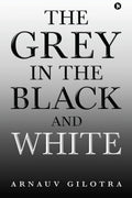 The Grey In The Black And White