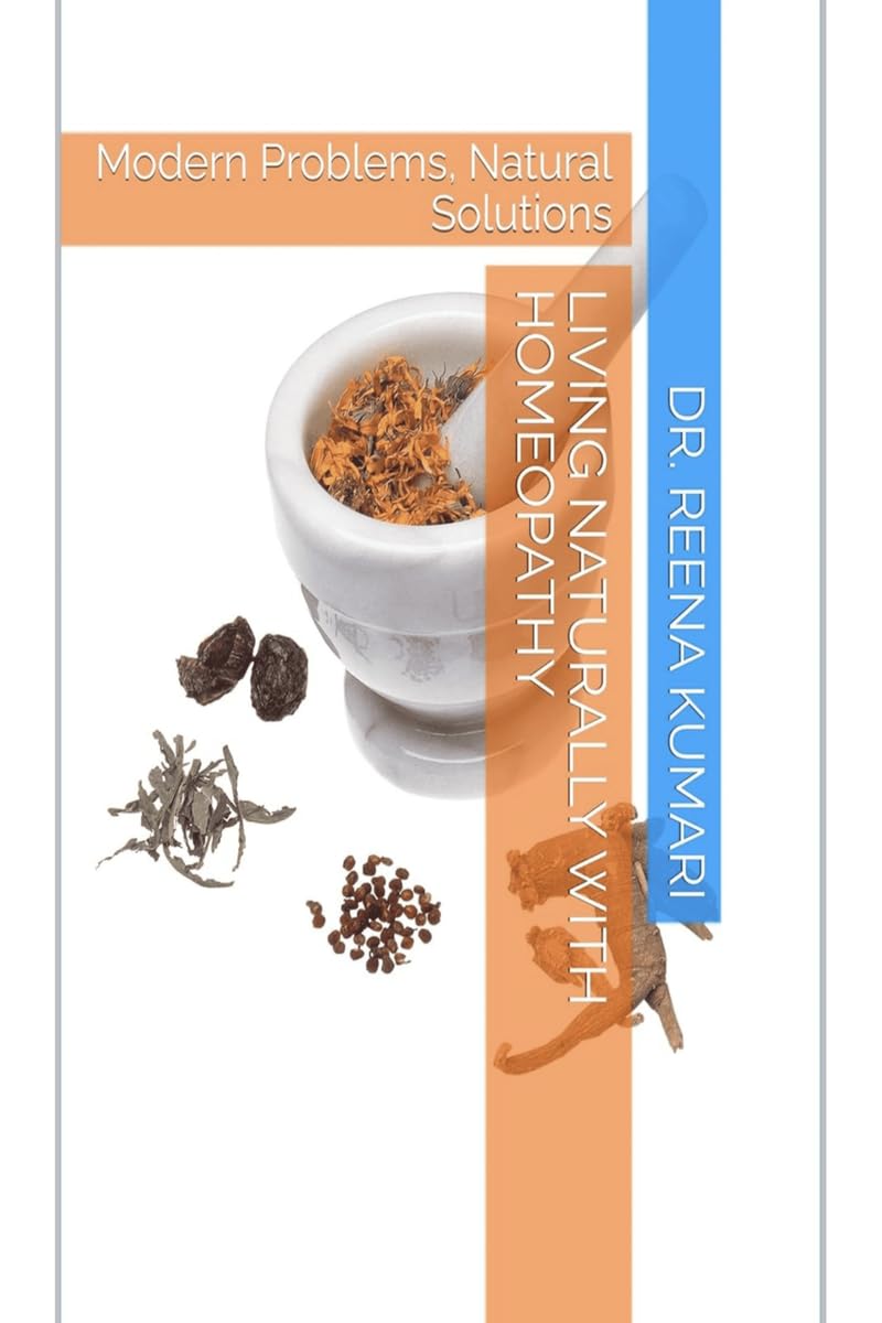 Living Naturally with Homeopathy: Modern Problems, Natural Solutions