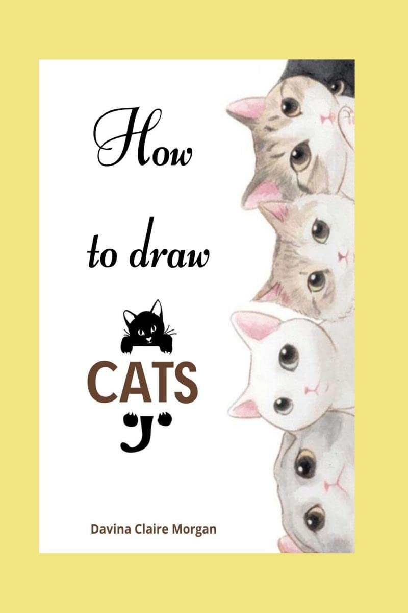 How to draw Cats : Cat Coloring and Activity Book For Kids Ages 38 | Easy and Fun Drawing Book for Boys, Girls and Kids Ages 3
