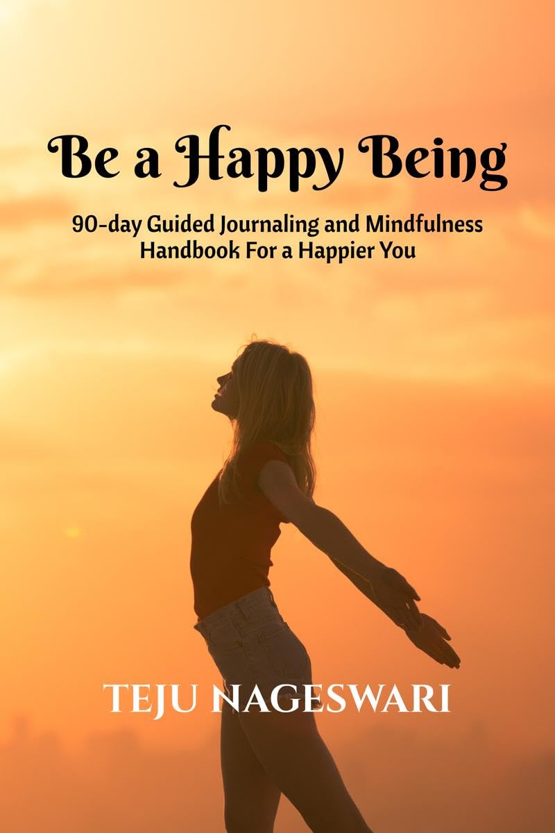 Be a Happy Being : Guided journaling and mindfulness handbook for a happier you