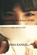 Learning The Ways Of Life : Live, Laugh, Love