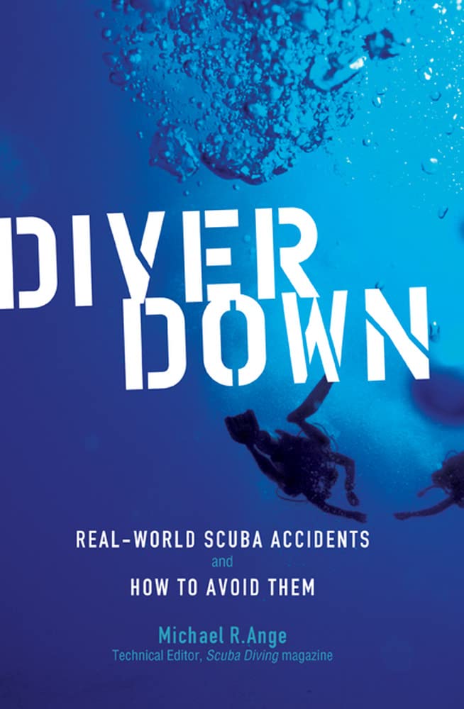 Diver Down: RealWorld SCUBA Accidents and How to Avoid Them