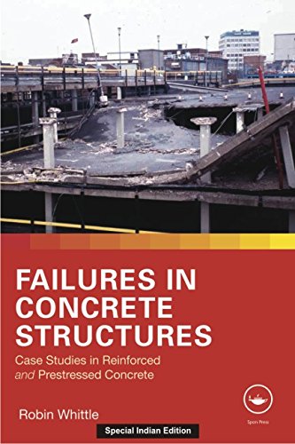 Failures In Concrete Structures: Case Studies In Reinforced And Prestressed Concrete