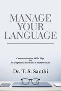 MANAGE YOUR LANGUAGE : COMMUNICATION SKILLS TIPS FOR MANAGEMENT STUDENTS & PROFESSIONALS
