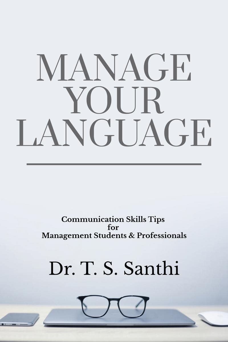 MANAGE YOUR LANGUAGE : COMMUNICATION SKILLS TIPS FOR MANAGEMENT STUDENTS & PROFESSIONALS