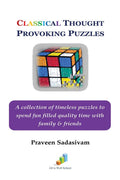 Classical Thought Provoking Puzzles : A Collection Of Timeless Puzzles To Spend Fun Filled Quality Time With Family & Friends