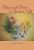 Verses and Poems and Stories to Tell: Dorothy Harrer