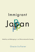 Immigrant Japan: Mobility and Belonging in an Ethnonationalist Society