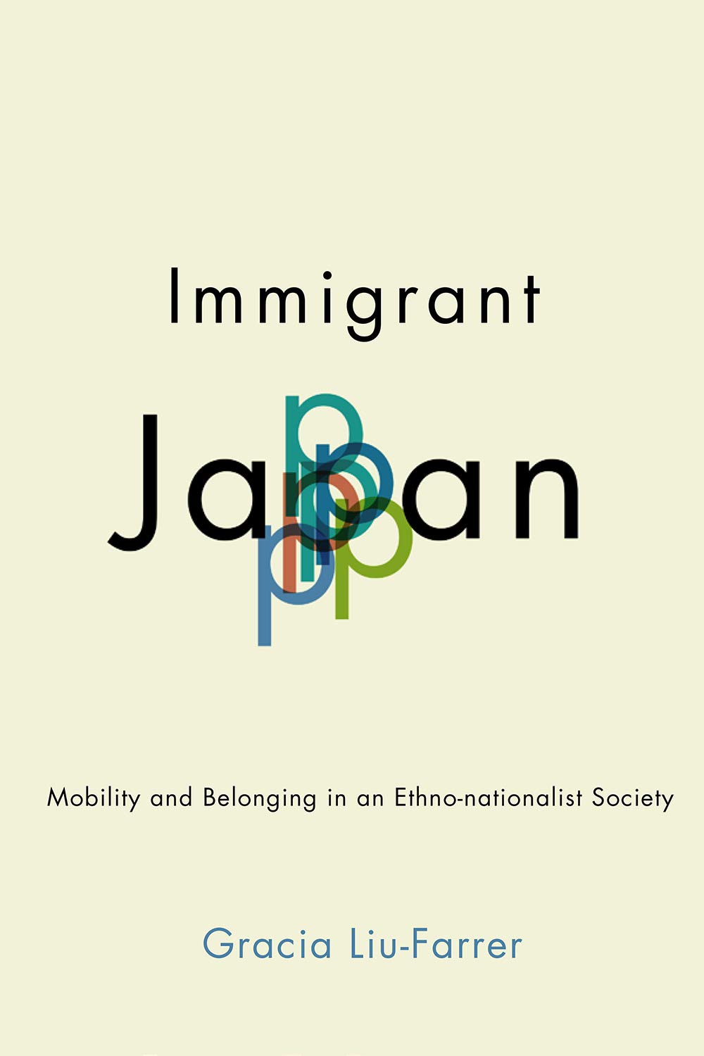 Immigrant Japan: Mobility and Belonging in an Ethnonationalist Society