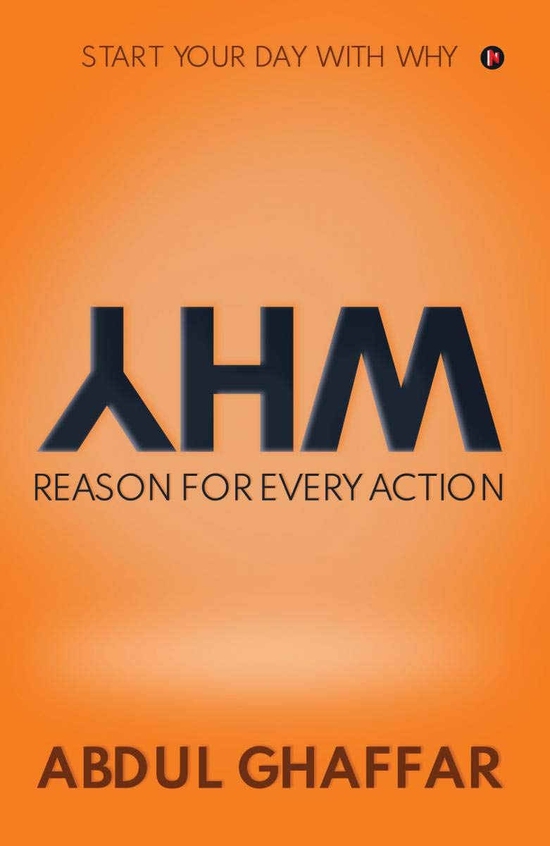 WHY  Reason for Every Action : Start your Day with Why