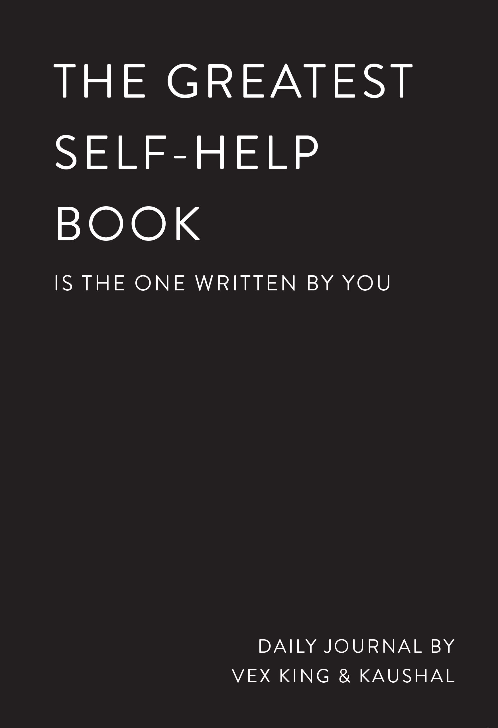 The Greatest SelfHelp Book (Is The One Written By You): A Journal