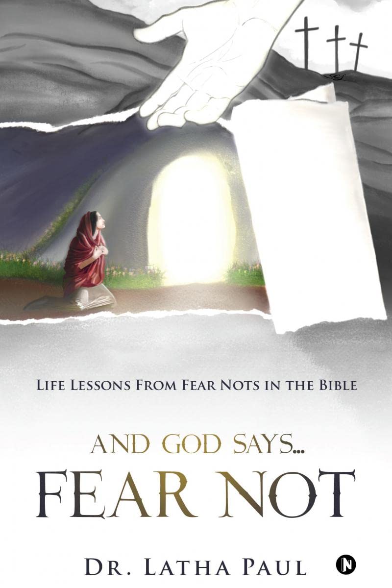 And God saysFEAR NOT: Life Lessons From Fear Nots in the Bible