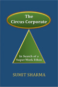 The Circus Corporate : In Search Of A Super Work Ethos
