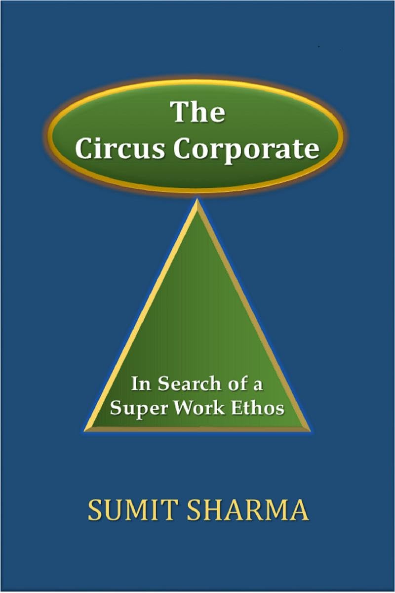 The Circus Corporate : In Search Of A Super Work Ethos