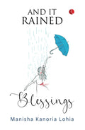 AND IT RAINED BLESSINGS