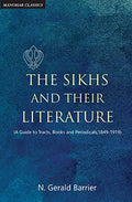 The Sikhs and their Literature (A Guide to Tracts, Books and Periodicals, 18491919)